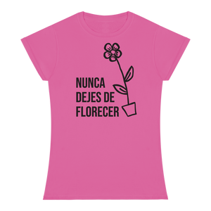 NUNCA DEJES DE FLORECER T-shirt